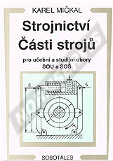 Publikation  Strojnictví. Části strojů pro učební a studijní obory SOU a SOŠ. Autor: Mičkal 1.1.2000 Ansicht