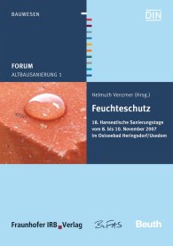 Publikation  Beuth Forum; Altbausanierung 1; Feuchteschutz Hanseatische Sanierungstage vom 8. bis 10. November 2007 im Ostseebad Heringsdorf/Usedom 12.11.2007 Ansicht