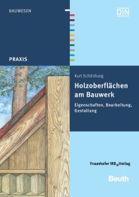 Publikation  DIN Media Praxis; Holzoberflächen am Bauwerk; Eigenschaften, Bearbeitung, Gestaltung 4.6.2009 Ansicht