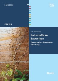 Publikation  DIN Media Praxis; Naturstoffe an Bauwerken; Eigenschaften, Anwendung, Gestaltung 20.8.2010 Ansicht