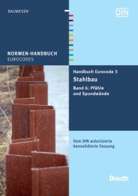 Publikation  Normen-Handbuch; Handbuch Eurocode 3 - Stahlbau; Band 6: Pfähle und Spundwände Vom DIN autorisierte konsolidierte Fassung 31.8.2011 Ansicht