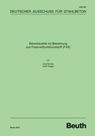 Publikation  DAfStb-Heft 582; Betonbauteile mit Bewehrung aus Faserverbundkunststoff (FVK) 11.10.2010 Ansicht