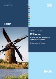 Publikation  DIN Media Praxis; Mühlenbau; Wasserräder und Windmühlen bewahren und erhalten 26.7.2012 Ansicht