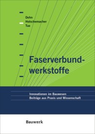 Publikation  Bauwerk; Faserverbundwerkstoffe; Innovationen im Bauwesen Beiträge aus Praxis und Wissenschaft 1.1.2005 Ansicht