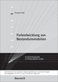 Publikation  Bauwerk; Fortentwicklung von Bestandsimmobilien; Ein Entscheidungsmodell zur Findung optimaler Lösungen Schriftenreihe des Institutes für Baubetriebslehre der Universität Stuttgart - Band 49 1.1.2009 Ansicht