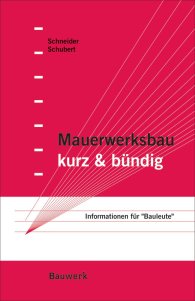 Publikation  Bauwerk; Mauerwerksbau kurz & bündig; Informationen für 