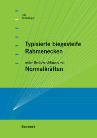 Publikation  Bauwerk; Typisierte biegesteife Rahmenecken; unter Berücksichtigung von Normalkräften 1.1.2006 Ansicht