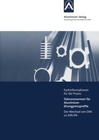 Publikation  Toleranznormen für Aluminium-Strangpressprofile; Der Wechsel von DIN zu DIN EN
 Fachinformationen für die Praxis 8.6.2011 Ansicht