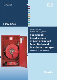 Publikation  DIN Media Kommentar; Trinkwasser-Installationen in Verbindung mit Feuerlösch- und Brandschutzanlagen; Kommentar zu DIN 1988-600 17.8.2011 Ansicht