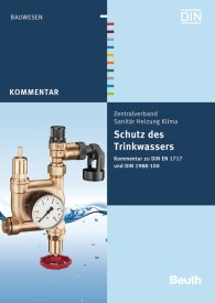 Publikation  DIN Media Kommentar; Schutz des Trinkwassers; Kommentar zu DIN EN 1717 und DIN 1988-100 13.9.2011 Ansicht