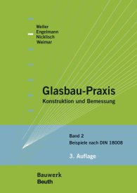 Publikation  Bauwerk; Glasbau-Praxis; Konstruktion und Bemessung Band 2: Beispiele nach DIN 18008 18.3.2013 Ansicht