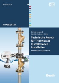 Publikation  DIN Media Kommentar; Technische Regeln für Trinkwasser-Installationen; Installation Kommentar zu DIN EN 806-4 25.1.2012 Ansicht