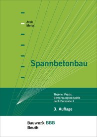 Publikation  Bauwerk; Spannbetonbau; Theorie, Praxis, Berechnungsbeispiele nach Eurocode 2 Bauwerk-Basis-Bibliothek 13.1.2015 Ansicht