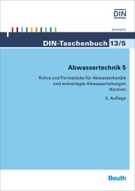 Publikation  DIN-Taschenbuch 13/5; Abwassertechnik 5; Rohre und Formstücke für Abwasserkanäle und erdverlegte Abwasserleitungen 18.12.2014 Ansicht