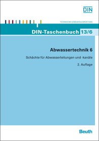 Publikation  DIN-Taschenbuch 13/6; Abwassertechnik 6; Schächte für Abwasserleitungen und -kanäle, Straßenentwässerungsgegenstände 20.8.2013 Ansicht