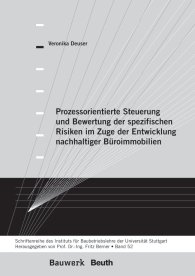 Publikation  Bauwerk; Prozessorientierte Steuerung und Bewertung der spezifischen Risiken im Zuge der Entwicklung nachhaltiger Büroimmobilien; Schriftenreihe des Institutes für Baubetriebslehre der Universität Stuttgart - Band 52 29.2.2012 Ansicht