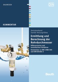 Publikation  DIN Media Kommentar; Ermittlung und Berechnung der Rohrdurchmesser; Differenziertes und vereinfachtes Verfahren Kommentar zu DIN 1988-300 und DIN EN 806-3 26.11.2012 Ansicht