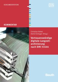 Publikation  DIN Media Kommentar; Vertrauenswürdige digitale Langzeitarchivierung nach DIN 31644 15.7.2013 Ansicht