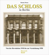 Publikation  Bauwerk; Das Schloss in Berlin; Von der Revolution 1918 bis zur Vernichtung 1950 14.2.2013 Ansicht