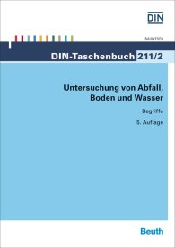 Publikation  DIN-Taschenbuch 211/2; Untersuchung von Abfall, Boden und Wasser; Begriffe 11.1.2016 Ansicht