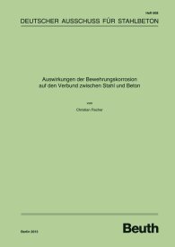 Publikation  DAfStb-Heft 608; Auswirkungen der Bewehrungskorrosion auf den Verbund zwischen Stahl und Beton 21.3.2013 Ansicht
