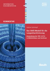 Publikation  DIN Media Kommentar; Das OAIS-Modell für die Langzeitarchivierung; Anwendung der ISO 14721 in Bibliotheken und Archiven 16.12.2013 Ansicht