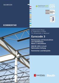 Publikation  DIN Media Kommentar; Eurocode 3 Bemessung und Konstruktion von Stahlbauten; Band 2: Anschlüsse DIN EN 1993-1-8 mit Nationalem Anhang Kommentar und Beispiele 1.10.2015 Ansicht