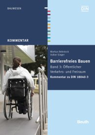 Publikation  DIN Media Kommentar; Barrierefreies Bauen; Band 3: Öffentlicher Verkehrs- und Freiraum Kommentar zu DIN 18040-3 8.9.2015 Ansicht