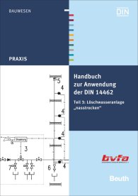 Publikation  DIN Media Praxis; Handbuch zur Anwendung der DIN 14462; Teil 3: Löschwasseranlage 