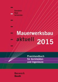 Publikation  Bauwerk; Mauerwerksbau aktuell 2015; Praxishandbuch für Architekten und Ingenieure 10.12.2014 Ansicht