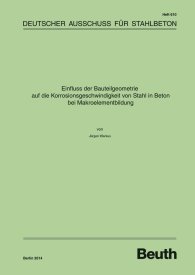 Publikation  DAfStb-Heft 610; Einfluss der Bauteilgeometrie auf die Korrosionsgeschwindigkeit von Stahl in Beton bei Makroelementbildung 12.5.2014 Ansicht