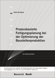 Publikation  Bauwerk; Prozessbasierte Fertigungsplanung bei der Optimierung der Baustellenproduktion; Ein Verfahrensmodell Schriftenreihe des Institutes für Baubetriebslehre der Universität Stuttgart - Band 55 6.10.2014 Ansicht