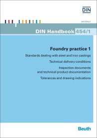 Publikation  DIN_Handbook 454/1; Foundry practice 1 - Standards dealing with steel and iron castings; Technical delivery conditions - Inspection documents and technical product documentation - Tolerances and drawing indications 9.1.2015 Ansicht