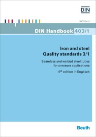 Publikation  DIN_Handbook 403/1; Iron and steel - Quality standards 3/1; Seamless and welded steel tubes for pressure applications 2.12.2015 Ansicht