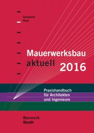 Publikation  Bauwerk; Mauerwerksbau aktuell 2016; Praxishandbuch für Architekten und Ingenieure 10.12.2015 Ansicht