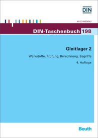 Publikation  DIN-Taschenbuch 198; Gleitlager 2; Werkstoffe, Prüfung, Berechnung, Begriffe 24.4.2015 Ansicht