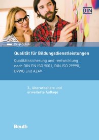 Publikation  DIN Media Praxis; Qualität für Bildungsdienstleistungen; Qualitätssicherung und -entwicklung nach DIN EN ISO 9001, DIN ISO 29990, DVWO und AZAV 13.10.2016 Ansicht