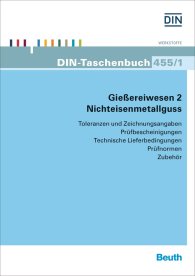 Publikation  DIN-Taschenbuch 455/1; Gießereiwesen 2: Nichteisenmetallguss; Toleranzen und Zeichnungsangaben; Prüfbescheinigungen; Technische Lieferbedingungen; Prüfnormen; Zubehör 2.10.2015 Ansicht
