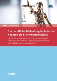 Publikation  DIN Media Recht; Die rechtliche Bedeutung technischer Normen als Sicherheitsmaßstab; mit 33 Gerichtsurteilen zu anerkannten Regeln und Stand der Technik, Produktsicherheitsrecht und Verkehrssicherungspflichten 20.9.2017 Ansicht