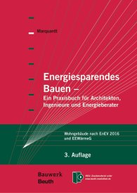 Publikation  Bauwerk; Energiesparendes Bauen; Ein Praxisbuch für Architekten, Ingenieure und Energieberater Wohngebäude nach EnEV 2016 und EEWärmeG 3.5.2016 Ansicht