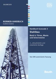 Publikation  Normen-Handbuch; Handbuch Eurocode 3 - Stahlbau; Band 4: Türme, Maste und Schornsteine Von DIN autorisierte Fassung 13.5.2016 Ansicht