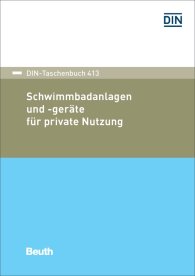 Publikation  DIN-Taschenbuch 413; Schwimmbadanlagen und -geräte für private Nutzung 15.12.2016 Ansicht