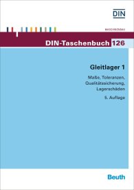 Publikation  DIN-Taschenbuch 126; Gleitlager 1; Maße, Toleranzen, Qualitätssicherung, Lagerschäden 19.4.2016 Ansicht