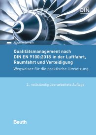 Publikation  DIN Media Praxis; Qualitätsmanagement nach DIN EN 9100:2018 in der Luftfahrt, Raumfahrt und Verteidigung; Wegweiser für die praktische Umsetzung 21.8.2018 Ansicht