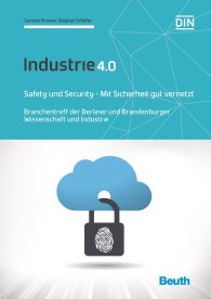 Publikation  DIN Media Innovation; Industrie 4.0; Safety und Security - Mit Sicherheit gut vernetzt Branchentreff der Berliner und Brandenburger Wissenschaft und Industrie 27.10.2017 Ansicht