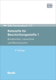 Publikation  DIN-Taschenbuch 117; Rohstoffe für Beschichtungsstoffe 1; Bindemittel, Lösemittel und Weichmacher DIN-Normen 27.3.2017 Ansicht