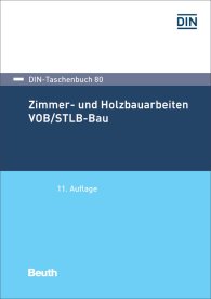 Publikation  DIN-Taschenbuch 80; Zimmer- und Holzbauarbeiten VOB/STLB-Bau; VOB Teil C: ATV DIN 18299, ATV DIN 18334 31.1.2017 Ansicht