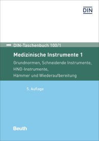 Publikation  DIN-Taschenbuch 100/1; Medizinische Instrumente 1; Grundnormen, Schneidende Instrumente, HNO-Instrumente, Hämmer und Wiederaufbereitung 2.7.2018 Ansicht