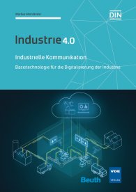 Publikation  DIN Media Innovation; Industrielle Kommunikation; Basistechnologie für die Digitalisierung der Industrie Industrie 4.0 25.8.2017 Ansicht