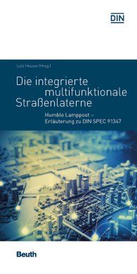 Publikation  DIN Media Pocket; Die integrierte multifunktionale Straßenlaterne; Humble Lamppost Erläuterung zu DIN SPEC 91347 12.7.2017 Ansicht